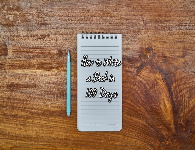 How to Write a Book in 100 Days | First Edition Design Publishing – a ...